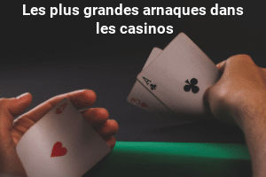 plus grandes arnaques casinos
