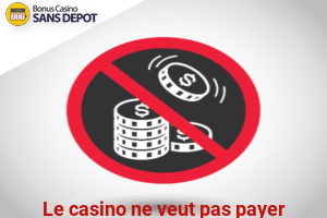 le casino ne veut pas payer