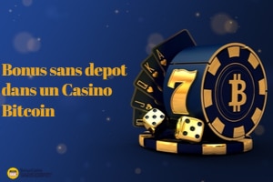 Bonus sans depot dans un Casino Bitcoin