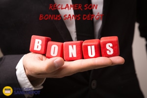 Réclamer son Bonus sans dépôt