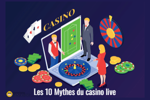 Les 10 Mythes du casino live