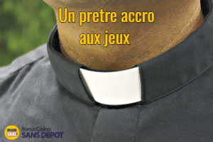 pretre accro aux jeux