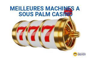 meilleures machines à sous Palm Casino