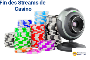 Fin des Streams de Casino
