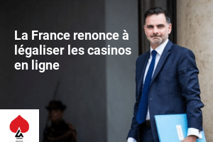 La France renonce à légaliser les casinos en ligne