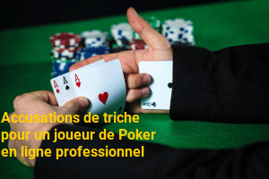 Accusations de triche pour un joueur de Poker en ligne professionnel