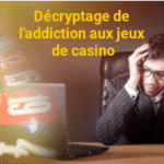 Décryptage de l'addiction aux jeux de casino