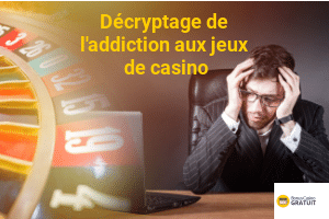 Décryptage de l'addiction aux jeux de casino