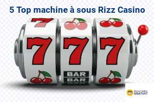 5 Top machine à sous à découvrir sur Rizz Casino
