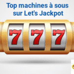Top machines à sous sur Let's Jackpot