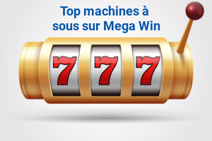 top machines à sous sur Mega Win