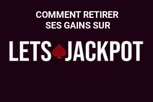 comment retirer ses gains sur lets jackpot
